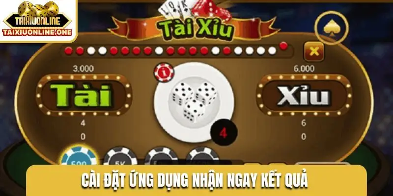 Cài đặt ứng dụng nhận ngay kết quả